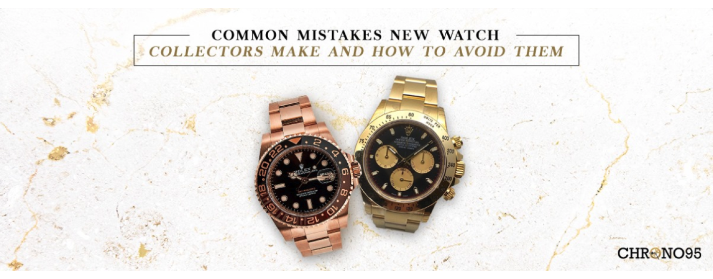 Common Mistakes That Watch Collectors Make